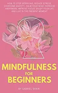 Mindfulness: Mindfulness for beginners