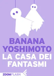 Banana Yoshimoto - La casa dei fantasmi