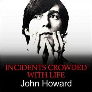 Incidents Crowded with Life [Audiobook]