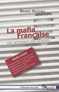 Bruno Mercier, "La mafia française : Ses méthodes, ses réseaux"