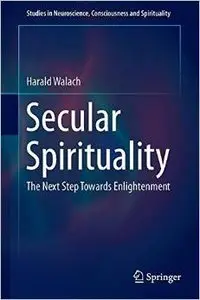 Secular Spirituality: The Next Step Towards Enlightenment