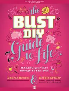 Bust DIY Guide to Life: Making Your Way Through Every Day