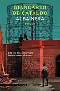 Giancarlo De Cataldo - Alba nera