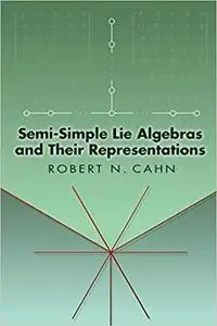 Semi-Simple Lie Algebras and Their Representations (Dover Books on Mathematics) [Repost]