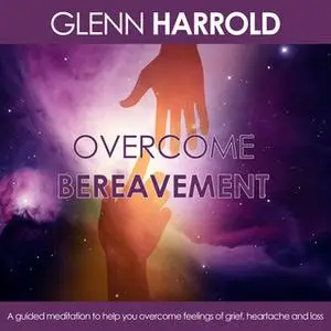 «Overcome Bereavement» by Glenn Harrold