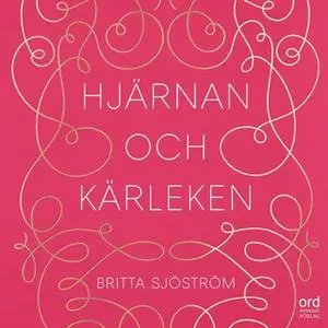 «Hjärnan och kärleken» by Britta Sjöström