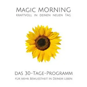 «Magic Morning: Kraftvoll in deinen neuen Tag» by Patrick Lynen,Stephan Müller