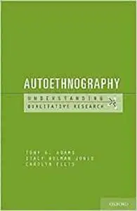 Autoethnography (Understanding Qualitative Research)
