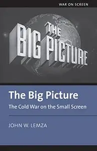 The Big Picture: The Cold War on the Small Screen