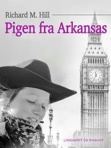 «Pigen fra Arkansas» by Richard M. Hill