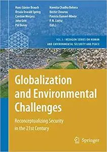 Globalization and Environmental Challenges Reconceptualizing Security in the 21st Century