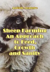 "Sheep Farming: An Approach to Feed, Growth and Sanity" ed. by António Monteiro