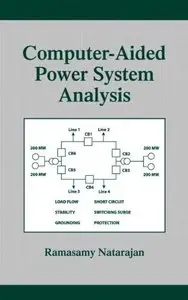 Computer-Aided Power System Analysis (Power Engineering (Willis)) by Ramasamy Natarajan [Repost]
