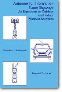 Antennas for Information Super Skyways: An Exposition on Outdoor and Indoor Wireless Antennas (Repost)