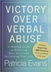 Victory Over Verbal Abuse: A Healing Guide to Renewing Your Spirit and Reclaiming Your Life (Repost)