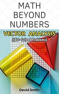Math Beyond Numbers: Vector Analysis