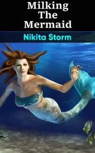 «Milking The Mermaid» by Nikita Storm