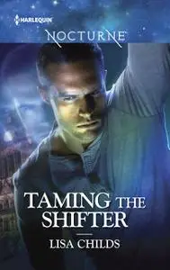 «Taming the Shifter» by Lisa Childs