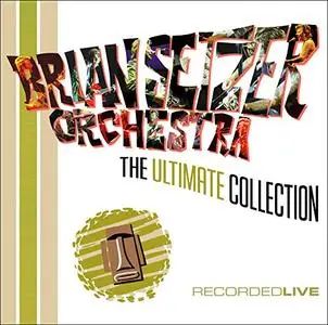 The Brian Setzer Orchestra - The Ultimate Collection (Recorded Live) (2004)