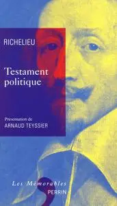Armand Jean du Plessis duc de Richelieu, "Testament politique"