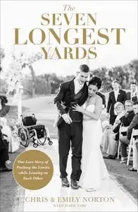 The Seven Longest Yards: Our Love Story of Pushing the Limits while Leaning on Each Other