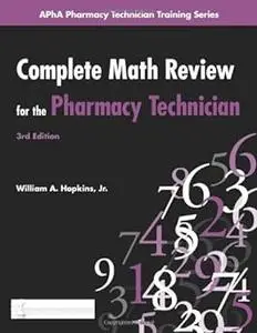 Complete Math Review for the Pharmacy Technician  Ed 3