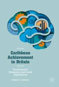 Caribbean Achievement in Britain: Psychosocial Resources and Lived Experiences
