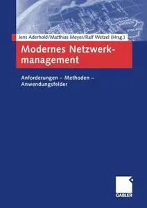 Modernes Netzwerkmanagement: Anforderungen — Methoden — Anwendungsfelder