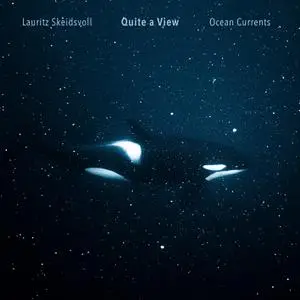 Lauritz Skeidsvoll & Quite A View - Ocean Currents (2022) [Official Digital Download]