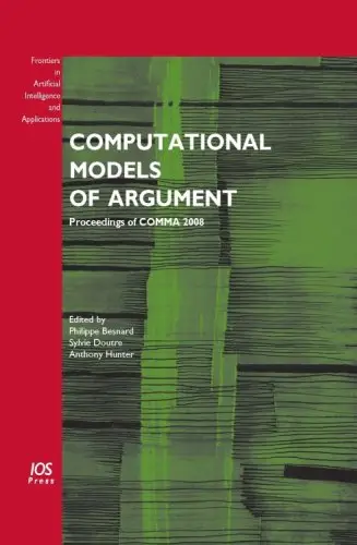 Computational Models of Argument:Proceedings of COMMA 2008 (Frontiers in Artificial Intelligence and Applications)