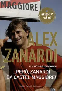Alex Zanardi e Gianluca Gasparini - ...però, Zanardi da Castel Maggiore! (repost)