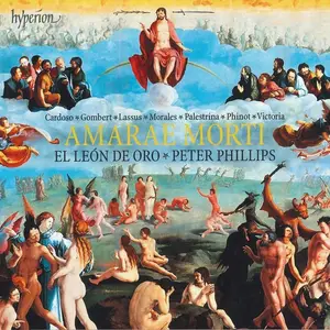 Peter Phillips, El León de Oro - Amarae morti: Cardoso, Gombert, Lassus, Morales, Palestrina, Phinot, Victoria (2019)