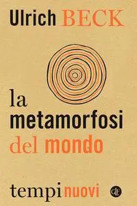 Ulrich Beck - La metamorfosi del mondo