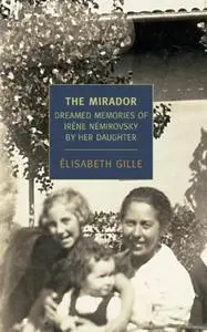 The Mirador: Dreamed Memories of Irene Nemirovsky by her Daughter