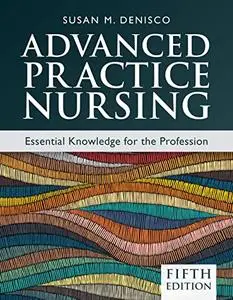 Advanced Practice Nursing: Essential Knowledge for the Profession, 5th Edition