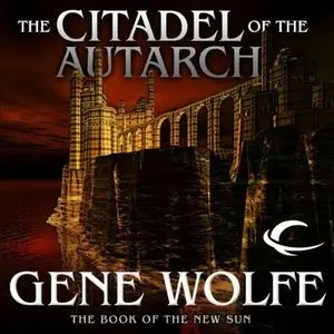 Gene Wolfe - The Citadel of the Autarch (Audiobook)