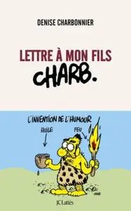 Denise Charbonnier, "Lettre à mon fils Charb"
