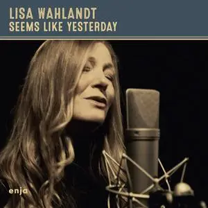 Lisa Wahlandt - Seems Like Yesterday (2023)