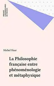 Michel Haar, "La Philosophie française entre phénoménologie et métaphysique"