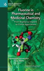 Fluorine in Pharmaceutical and Medicinal ChemistryFrom Biophysical Aspects to Clinical Applications