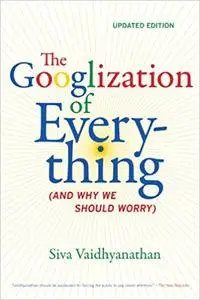 The Googlization of Everything