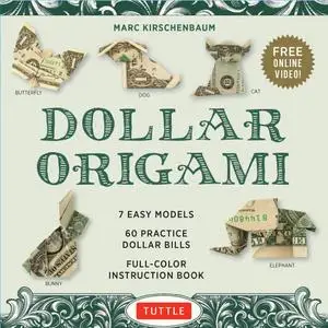 Dollar Origami Kit: 60 Practice "Dollar Bills," A Full-Color Instruction Book and Online Video Lessons