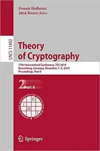 Theory of Cryptography: 17th International Conference, TCC 2019, Nuremberg, Germany, December 1–5, 2019, Proceedings