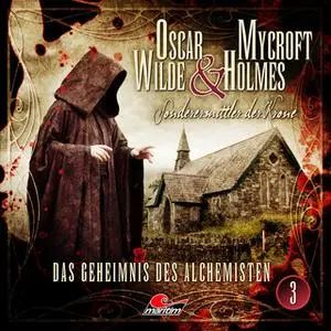 «Oscar Wilde & Mycroft Holmes, Sonderermittler der Krone - Folge 3: Das Geheimnis des Alchemisten» by Jonas Maas