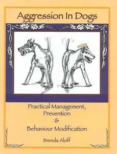 «AGGRESSION IN DOGS» by Brenda Aloff