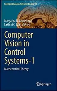 Computer Vision in Control Systems-1: Mathematical Theory