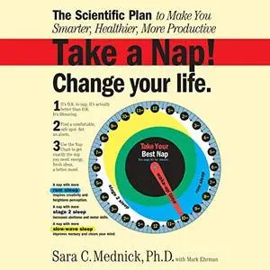 Take a Nap! Change Your Life.: The Scientific Plan to Make You Smarter, Healthier, More Productive [Audiobook]