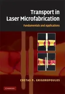 Transport in Laser Microfabrication: Fundamentals and Applications (repost)