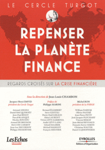 Le cercle Turgot : Repenser la planète finance : Regards croisés sur la crise financière
