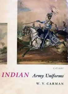 Indian Army Uniforms Under the British From the 18th Century to 1947